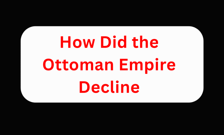 How Did the Ottoman Empire Decline