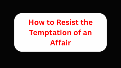How to Resist the Temptation of an Affair