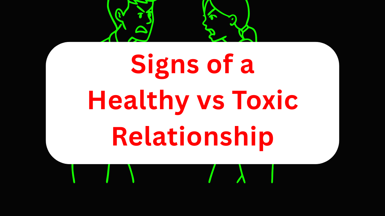Signs of a Healthy vs Toxic Relationship