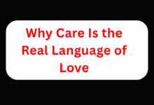 Why Care Is the Real Language of Love