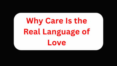 Why Care Is the Real Language of Love