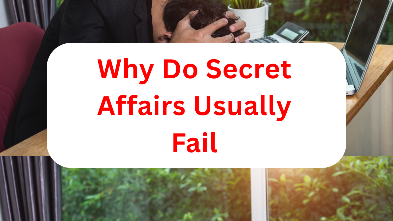 Why Do Secret Affairs Usually Fail