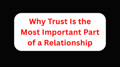 Why Trust Is the Most Important Part of a Relationship